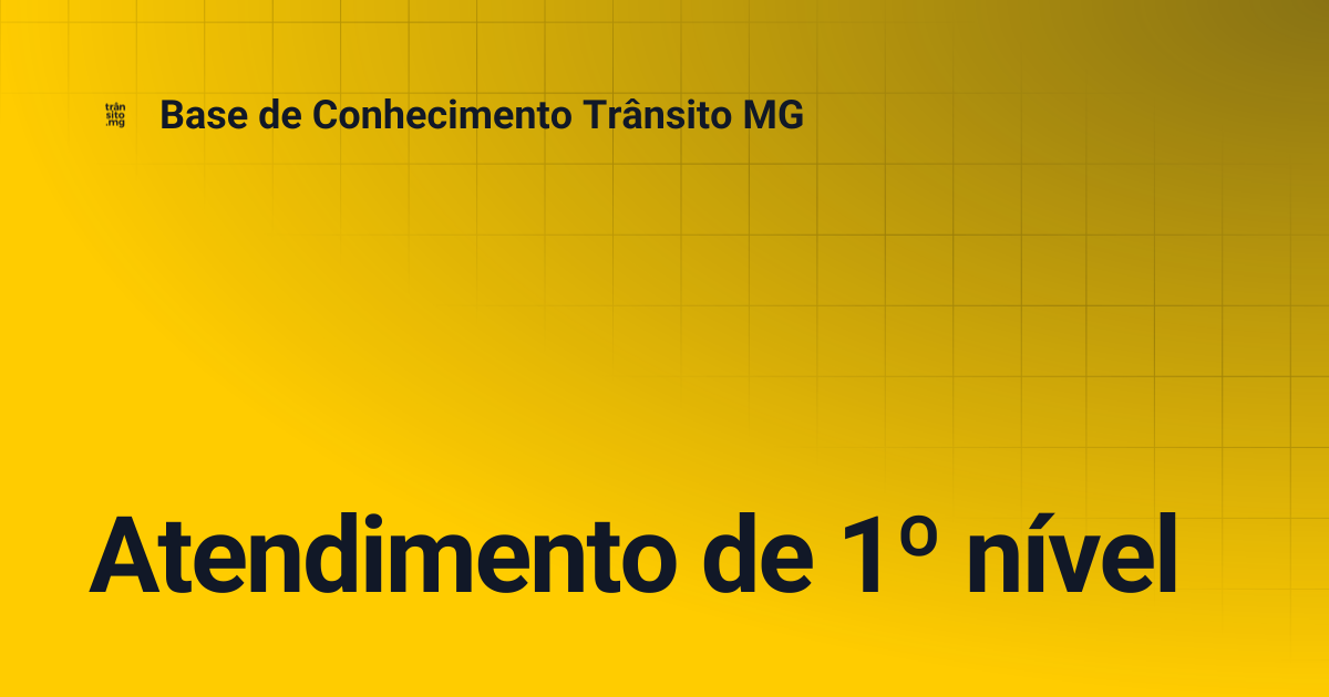 Atendimento de 1º nível | Base de Conhecimento Trânsito MG
